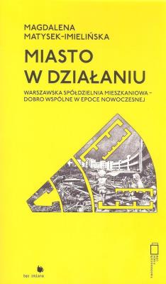 Miasto w działaniu. Autor: Matysek-Imielińska Magdalena. SmakLiter.pl Okładka książki Miasto w działaniu