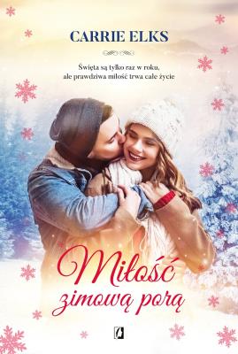 Miłość zimową porą. Autor: Elks Carrie. SmakLiter.pl Okładka książki Miłość zimową porą