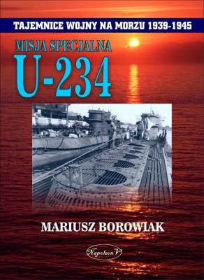 Misja Specjalna U-234. Autor: Mariusz Borowiak i Tadeusz Kasperski. SmakLiter.pl Okładka książki Misja Specjalna U-234