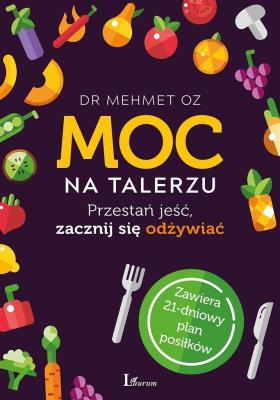Moc na talerzu. Autor: Oz Mehmet. SmakLiter.pl Okładka książki Moc na talerzu