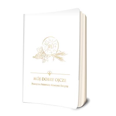 Mój dobry Ojcze. Pamiątka Pierwszej Komunii Świętej  . Autor: Opracowanie zbiorowe. SmakLiter.pl Okładka książki Mój dobry Ojcze. Pamiątka Pierwszej Komunii Świętej