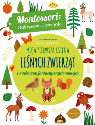 Moja pierwsza księga leśnych zwierząt. Autor: Chiara Piroddi. SmakLiter.pl Okładka książki Moja pierwsza księga leśnych zwierząt