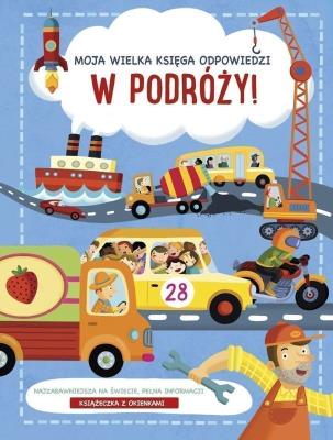 Moja wielka księga odpowiedzi. W podróży!. Autor:   Praca zbiorowa. SmakLiter.pl Okładka książki Moja wielka księga odpowiedzi. W podróży!