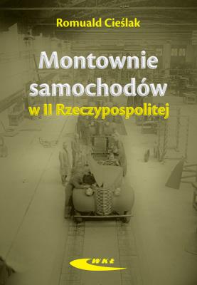 Montownie samochodów II Rzeczypospolitej. Autor: Cieślak Romuald. SmakLiter.pl Okładka książki Montownie samochodów II Rzeczypospolitej