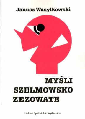 Myśli szelmowsko zezowate. Autor: Wasylkowski Janusz. SmakLiter.pl Okładka książki Myśli szelmowsko zezowate