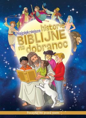 Najpiękniejsze historie biblijne na dobranoc. Autor: Carroll Vanessa. SmakLiter.pl Okładka książki Najpiękniejsze historie biblijne na dobranoc