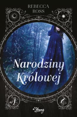 Narodziny królowej. Autor: Ross Rebecca. SmakLiter.pl Okładka książki Narodziny królowej