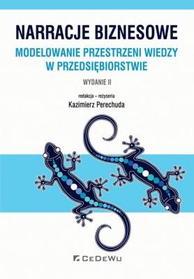Narracje biznesowe. Modelowanie przestrzeni wiedzy w przedsiębiorstwie. Autor: Kazimierz Perechuda. SmakLiter.pl Okładka książki Narracje biznesowe. Modelowanie przestrzeni wiedzy w przedsiębiorstwie