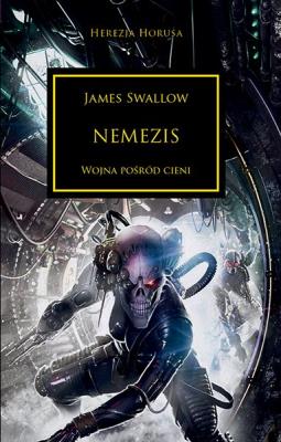 NEMEZIS WOJNA POŚRÓD CIENI HEREZJA HORUSA. Autor: Swallow James. SmakLiter.pl Okładka książki NEMEZIS WOJNA POŚRÓD CIENI HEREZJA HORUSA