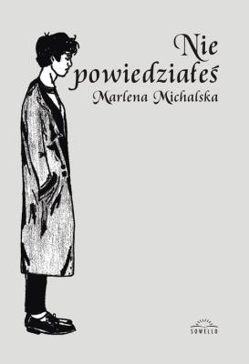 Nie powiedziałeś. Autor: Michalska Marlena. SmakLiter.pl Okładka książki Nie powiedziałeś