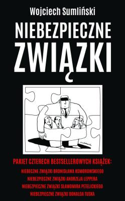 Okładka książki Niebezpieczne związki B.Komorowskiego, A.Leppera, S.Petelickiego, D.Tuska