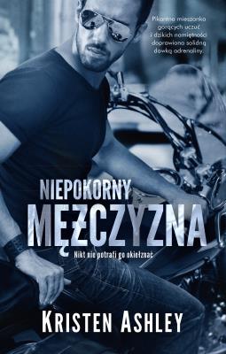 Niepokorny mężczyzna. Autor: Kristen Ashley. SmakLiter.pl Okładka książki Niepokorny mężczyzna