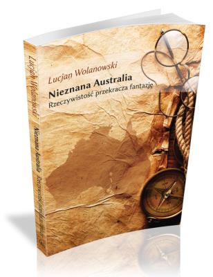 Nieznana Australia. Autor: Wolanowski Lucjan. SmakLiter.pl Okładka książki Nieznana Australia