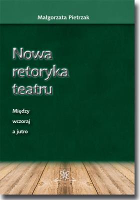 Okładka książki Nowa retoryka teatru