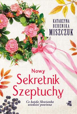 NOWY SEKRETNIK SZEPTUCHY. Autor: Katarzyna Berenika Miszczuk. SmakLiter.pl Okładka książki NOWY SEKRETNIK SZEPTUCHY