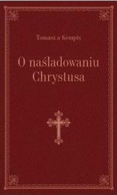 O naśladowaniu Chrystusa (bordo, złoc.). Autor: Tomasz Kempis. SmakLiter.pl Okładka książki O naśladowaniu Chrystusa (bordo, złoc.)