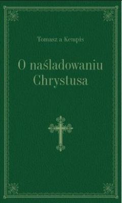 O naśladowaniu Chrystusa (zielony, złoc.). Autor: Tomasz Kempis. SmakLiter.pl Okładka książki O naśladowaniu Chrystusa (zielony, złoc.)