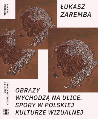 Obrazy wychodzą na ulice. Autor: Zaremba Łukasz. SmakLiter.pl Okładka książki Obrazy wychodzą na ulice