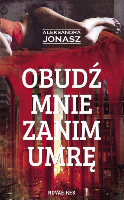 Okładka książki Obudź mnie zanim umrę