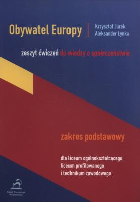 Obywatel Europy Zeszyt ćwiczeń Zakres podstawowy. Autor: Krzysztof Jurek Aleksander Łynka. SmakLiter.pl Okładka książki Obywatel Europy Zeszyt ćwiczeń Zakres podstawowy
