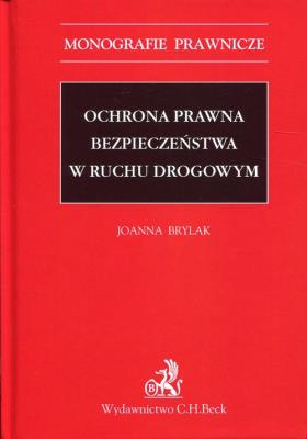 Ochrona prawna bezpieczeństwa w ruchu drogowym. Autor: Brylak Joanna. SmakLiter.pl Okładka książki Ochrona prawna bezpieczeństwa w ruchu drogowym