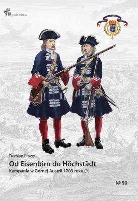 Od Eisenbirn do Höchstädt Kampania w Górnej Austrii 1703 roku (1). Autor: Płowy Damian. SmakLiter.pl Okładka książki Od Eisenbirn do Höchstädt Kampania w Górnej Austrii 1703 roku (1)