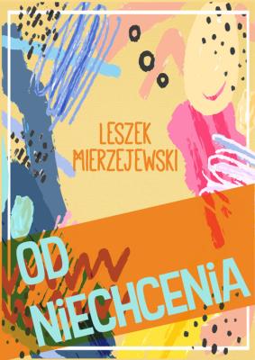 Od niechcenia. Autor: Mierzejewski Leszek. SmakLiter.pl Okładka książki Od niechcenia