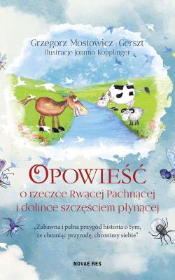 Okładka książki Opowieść o rzeczce Rwącej Pachnącej i dolince szczęściem płynącej