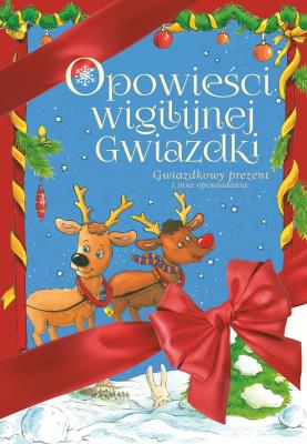 Opowieści Wigilijnej Gwiazdki. Autor: Mariusz Niemycki, Opala Renata, Zaciura Lech, Danuta Zawadzka. SmakLiter.pl Okładka książki Opowieści Wigilijnej Gwiazdki