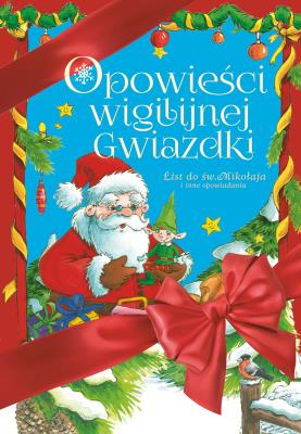 Opowieści Wigilijnej Gwiazdki. Autor: Mariusz Niemycki, Opala Renata, Zaciura Lech, Danuta Zawadzka. SmakLiter.pl Okładka książki Opowieści Wigilijnej Gwiazdki