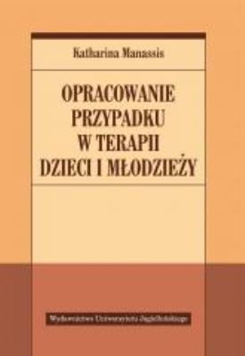 Okładka książki Opracowanie przypadku w terapii dzieci i młodzieży
