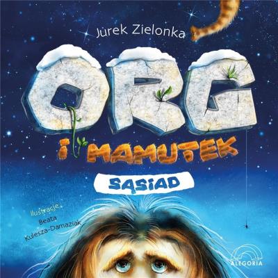 Org i mamutek. Sąsiad. Autor: Zielonka Jurek. SmakLiter.pl Okładka książki Org i mamutek. Sąsiad