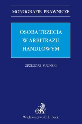 Okładka książki Osoba trzecia w arbitrażu handlowym Monografie Praw