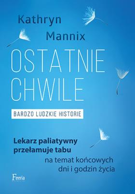 Ostatnie chwile. Autor: Kathryn Mannix. SmakLiter.pl Okładka książki Ostatnie chwile