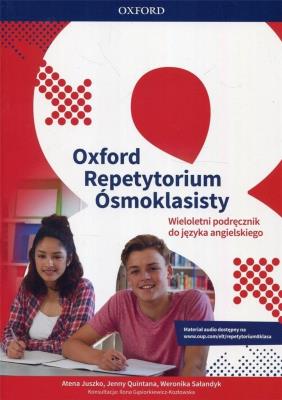 Oxford Repetytorium Ósmoklasisty Język angielski Podręcznik wieloletni. Autor: Juszko Atena, Quintana Jenny, Sałandyk Weronika. SmakLiter.pl Okładka książki Oxford Repetytorium Ósmoklasisty Język angielski Podręcznik wieloletni