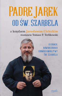 Okładka książki Padre Jarek od św. Szarbela