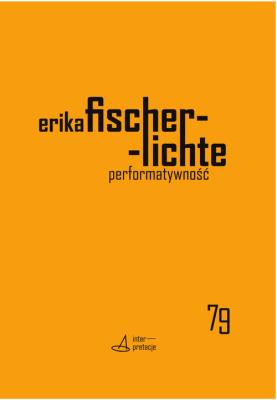 Performatywność. Autor: Fischer-Lichte Erika. SmakLiter.pl Okładka książki Performatywność