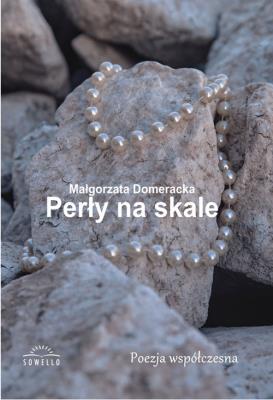 Perły na skale. Autor: Domeracka Małgorzata. SmakLiter.pl Okładka książki Perły na skale