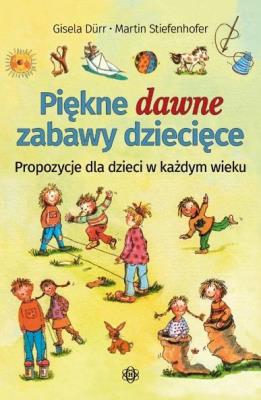 Okładka książki Piękne dawne zabawy dziecięce
