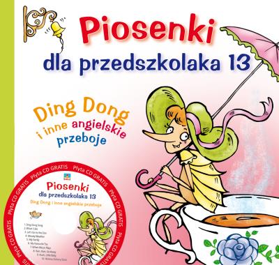 Piosenki dla przedszkolaka 13 Ding Dong i inne angielskie przeboje. Autor: Danuta Zawadzka. SmakLiter.pl Okładka książki Piosenki dla przedszkolaka 13 Ding Dong i inne angielskie przeboje