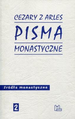 Pisma monastyczne Źródła monastyczne 2. Autor: Cezary z Arles. SmakLiter.pl Okładka książki Pisma monastyczne Źródła monastyczne 2