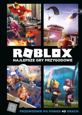 PODRĘCZNIK DO GRY ROBLOX. Autor: Alex Wiltshire, Craig Jelley. SmakLiter.pl Okładka książki PODRĘCZNIK DO GRY ROBLOX