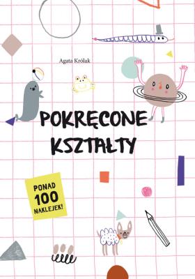 Pokręcone kształty. Autor: Agata Królak (ilustr.). SmakLiter.pl Okładka książki Pokręcone kształty