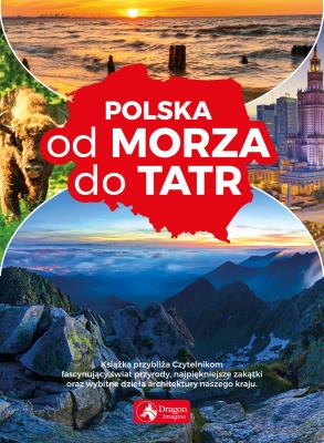 Polska od morza do Tatr. Autor: Opracowanie zbiorowe. SmakLiter.pl Okładka książki Polska od morza do Tatr
