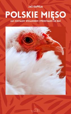 Polskie mięso czyli jak zostałem weganinem.... Autor: Kapela Jaś. SmakLiter.pl Okładka książki Polskie mięso czyli jak zostałem weganinem...