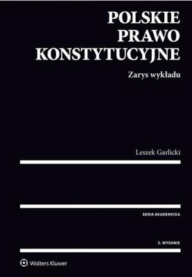 Polskie prawo konstytucyjne Zarys wykładu. Autor: Garlicki Leszek. SmakLiter.pl Okładka książki Polskie prawo konstytucyjne Zarys wykładu