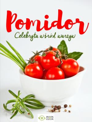 POMIDOR CELEBRYTA WŚRÓD WARZYW. Autor: Opracowanie zbiorowe. SmakLiter.pl Okładka książki POMIDOR CELEBRYTA WŚRÓD WARZYW