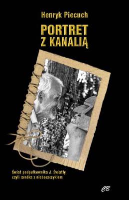 Portret z kanalią. Autor: Piecuch Henryk. SmakLiter.pl Okładka książki Portret z kanalią