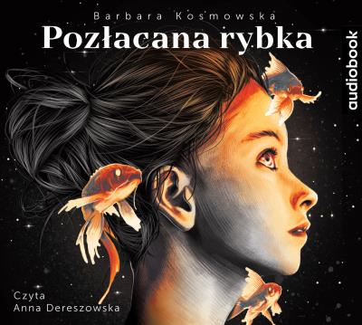 Pozłacana Rybka - Audiobook. Autor: Barbara Kosmowska, Anna Dereszowska. SmakLiter.pl Okładka książki Pozłacana Rybka - Audiobook