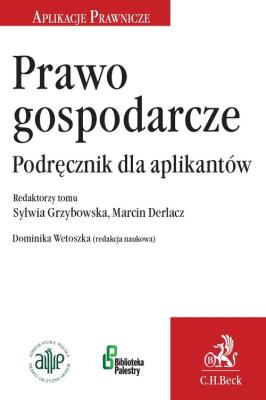 Prawo gospodarcze. Podręcznik dla aplikantów. Autor: Wetoszka Dominika. SmakLiter.pl Okładka książki Prawo gospodarcze. Podręcznik dla aplikantów